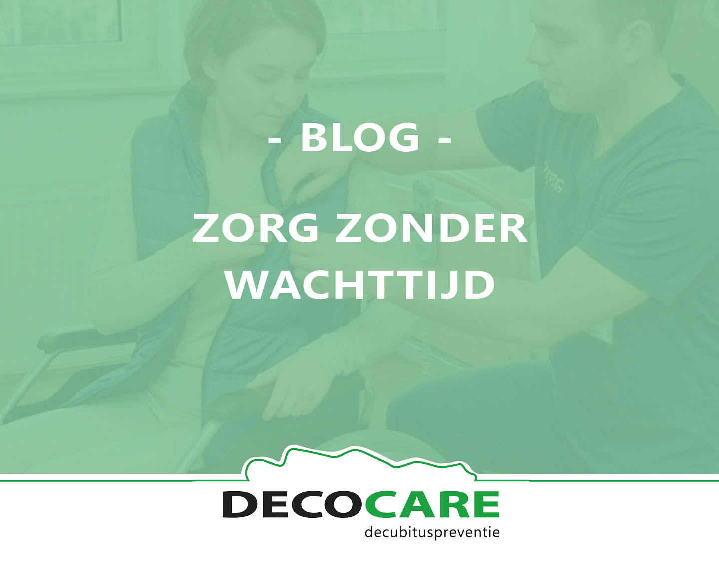 2026_BLOG_Kracht-van-de-specialist_Zorg-zonder-wachttijd_DecoCare